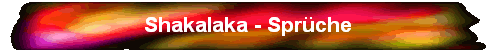 Shakalaka - Sprche